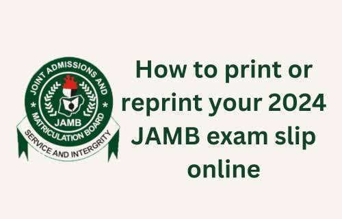 How to Print or Reprint 2024 JAMB Exam Slip